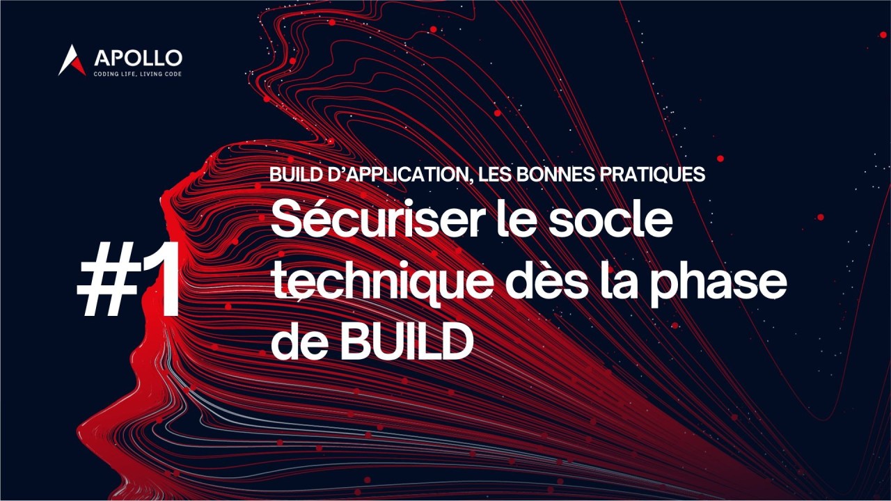 Sécuriser le socle technique dès la phase de BUILD